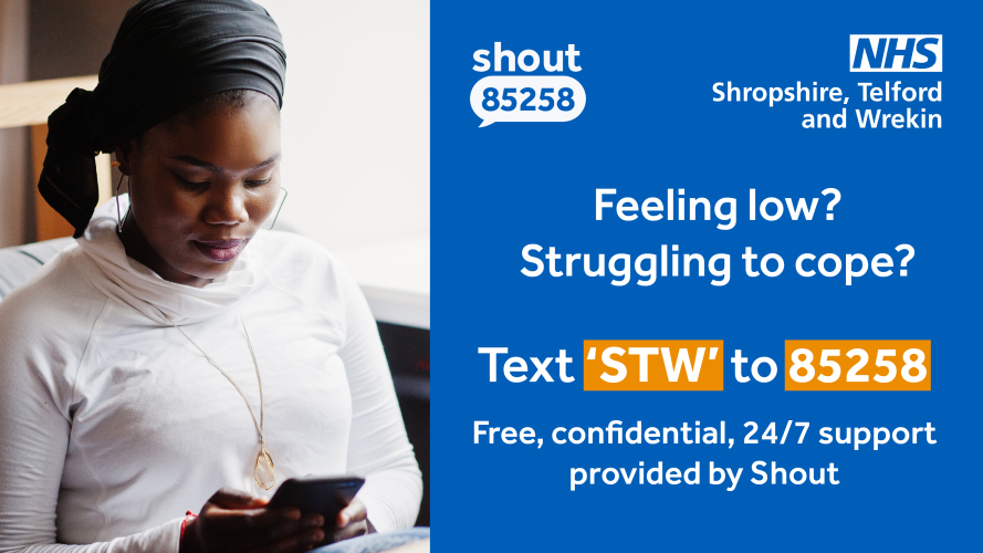 A woman is texting on a mobile phone. NHS Shropshire Telford and Wrekin logo and Shout logo in the top right corner. Text on a blue background reads 'Feeling low? Struggling to cope? Text STW to 85258 free, confidential, 24/7 support provided by Shout.